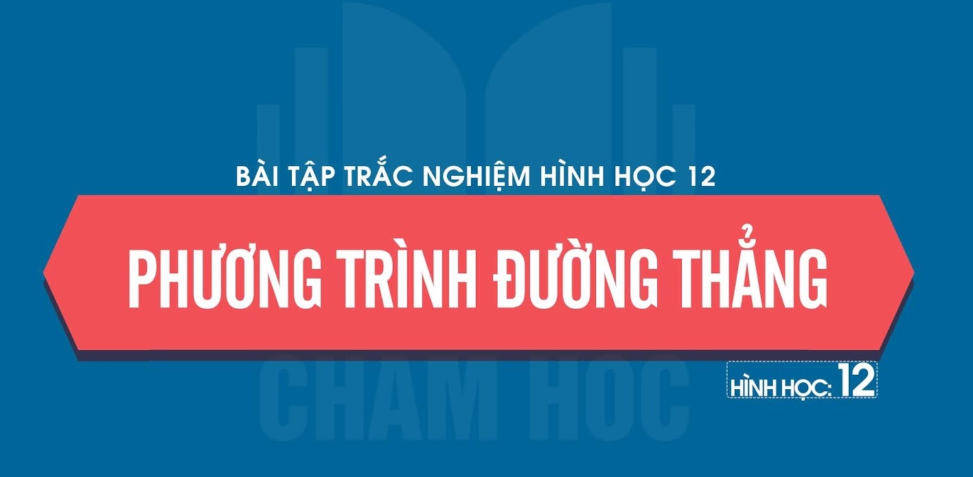 Chuyên đề 24. Phương trình đường thẳng Oxyz