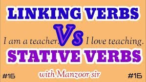 Stative verbs & Linking verbs