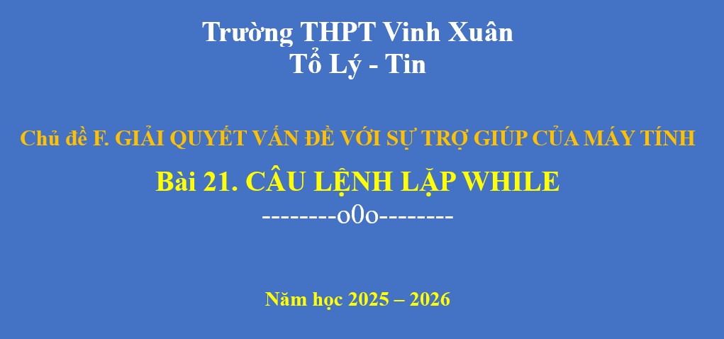 F21- CÂU LỆNH LẶP WHILE