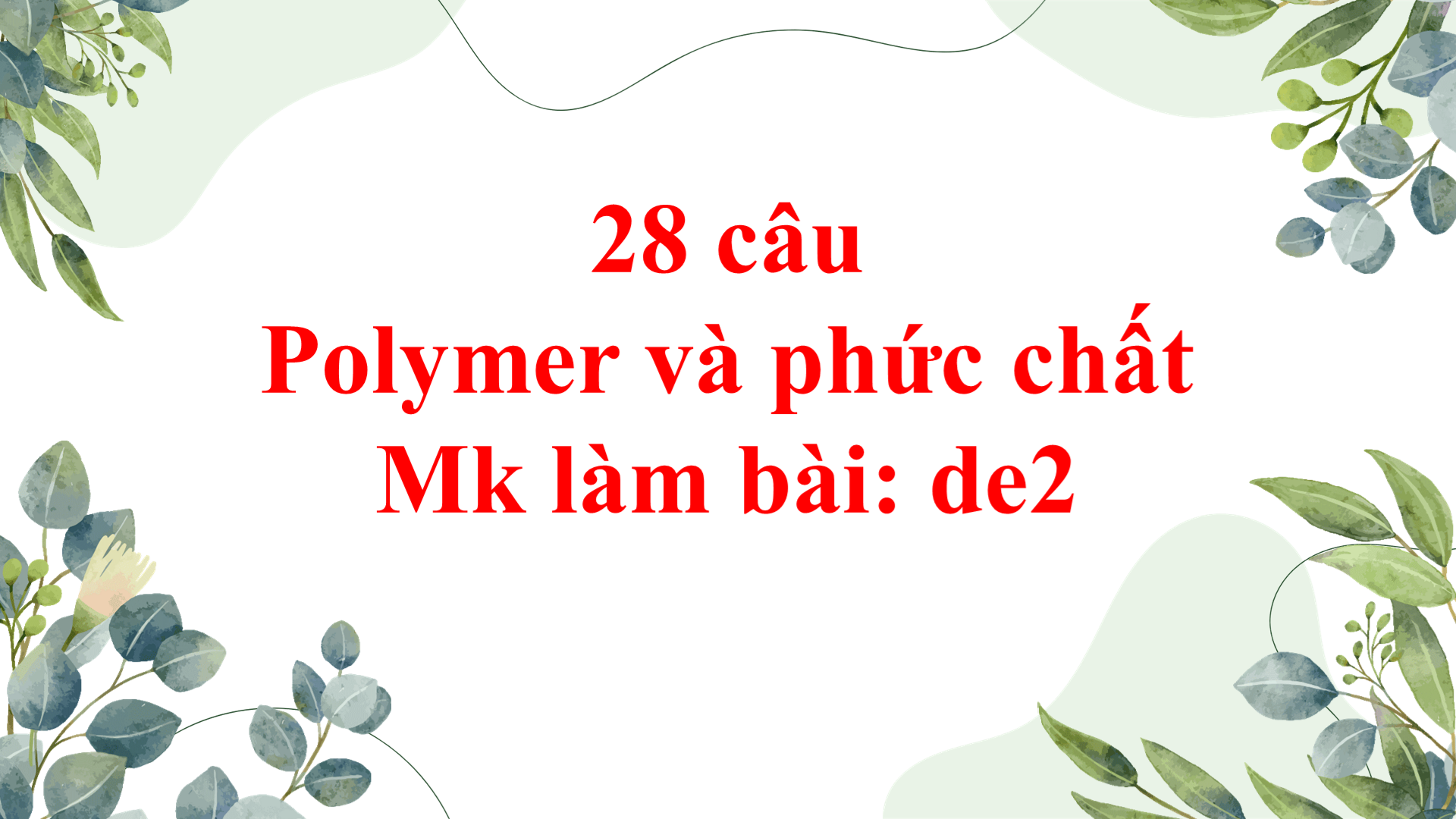 28 câu polymer và phức chất